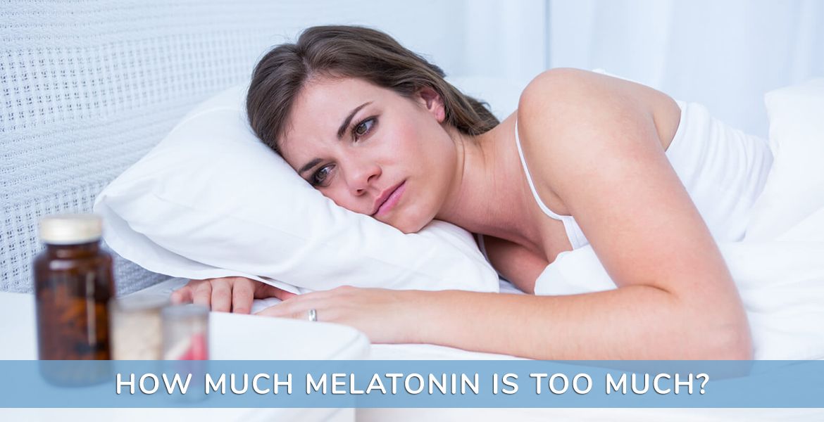 How Much Melatonin is Too Much