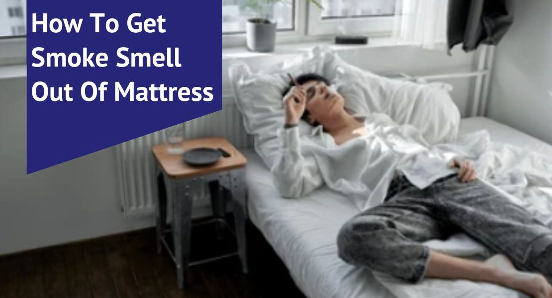 How To Get Smoke Smell Out Of Mattress Voonky