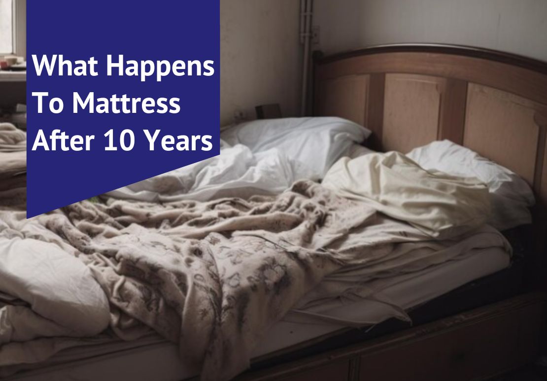 What Happens To Mattress After 10 Years? Voonky