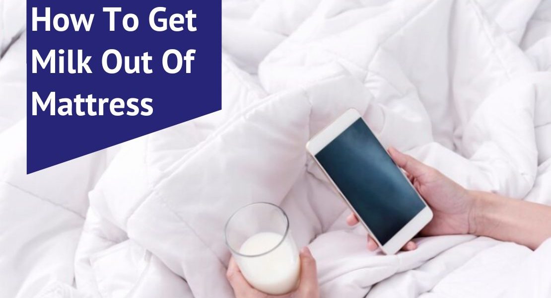 How To Get Milk Out Of Mattress Voonky