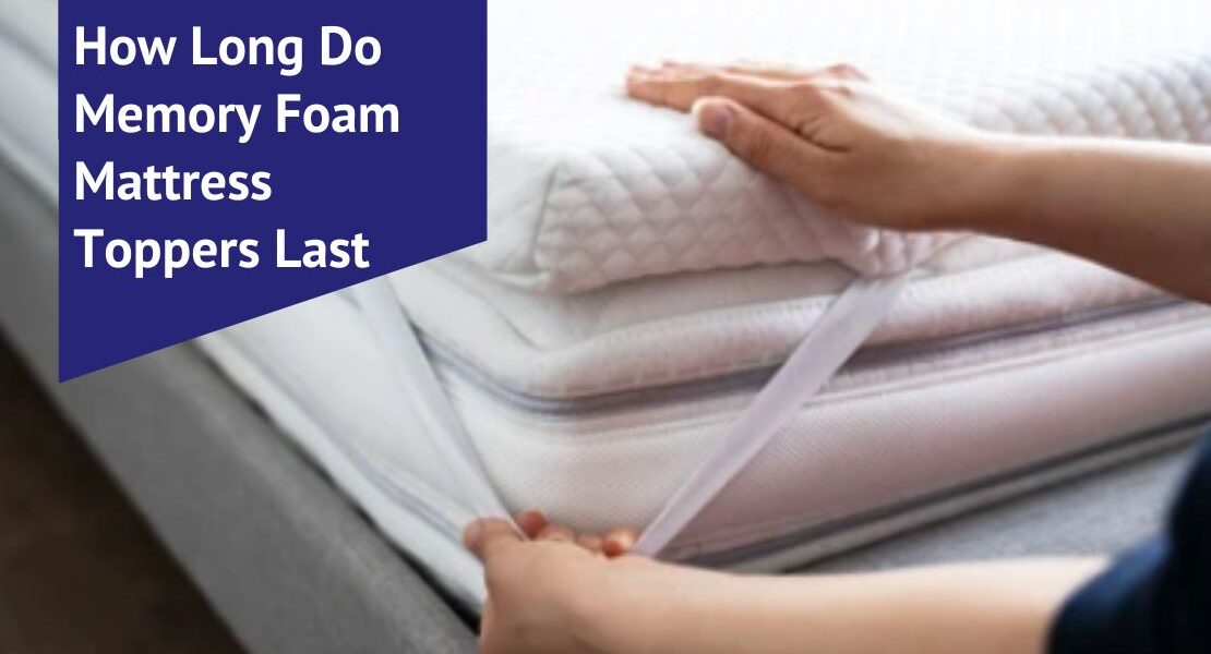 How Long Do Memory Foam Mattress Toppers Last Voonky