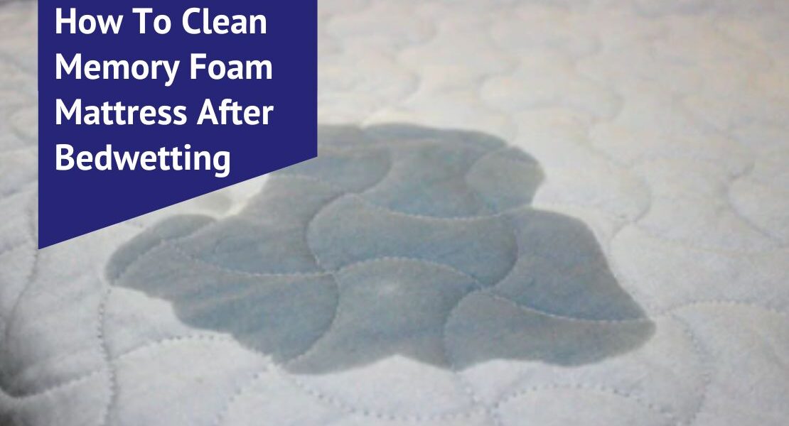 How to clean memory foam mattress after bedwetting voonky