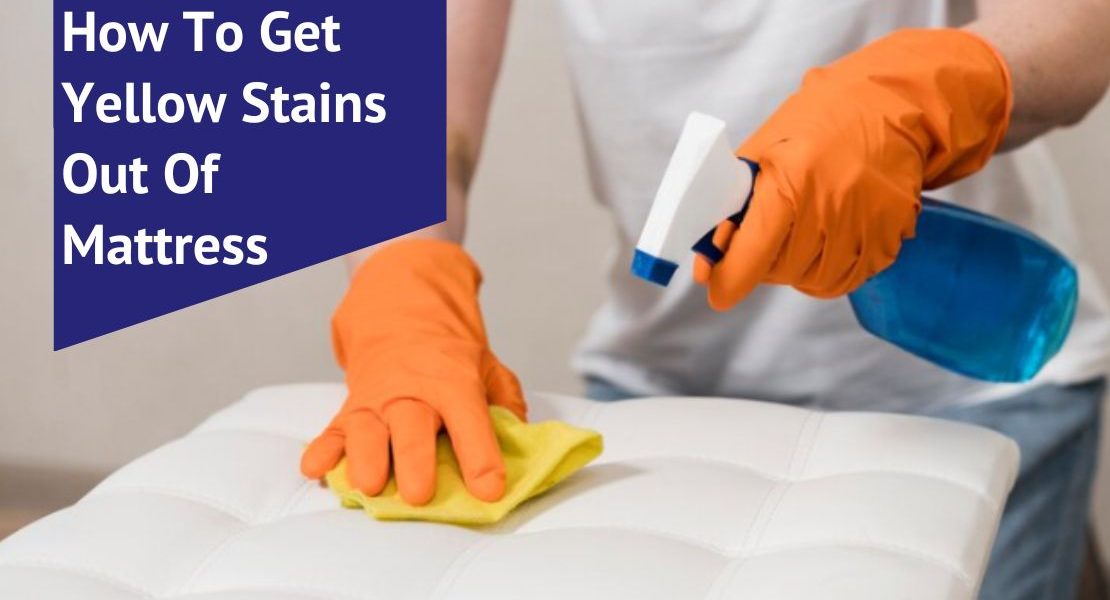 How To Get Yellow Stains Out Of Mattress Voonky