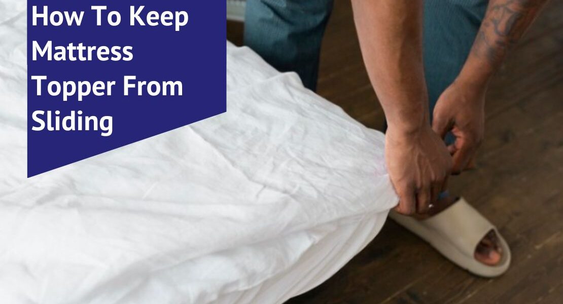 How To Keep Mattress Topper From Sliding Voonky