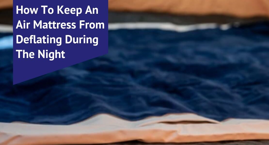 How To Keep An Air Mattress From Deflating During The Night