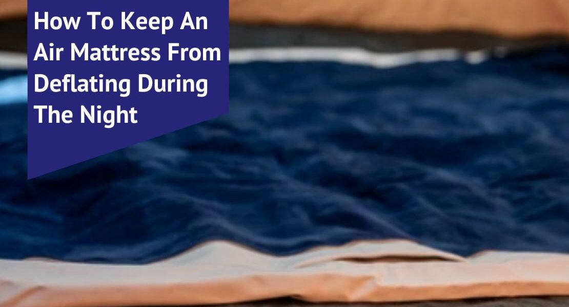 How To Keep An Air Mattress From Deflating During The Night Voonky