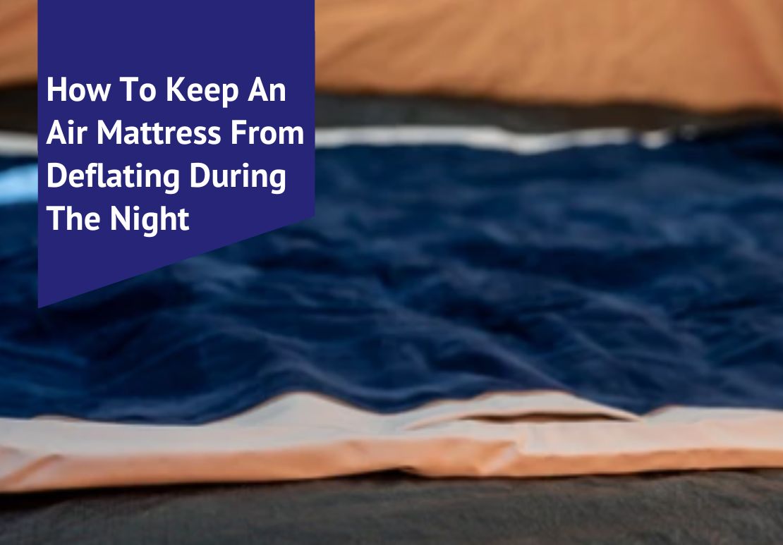 How To Keep An Air Mattress From Deflating During The Night