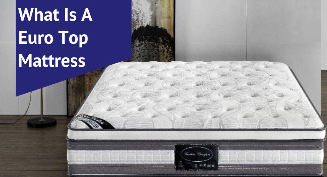 What Is A Euro Top Mattress