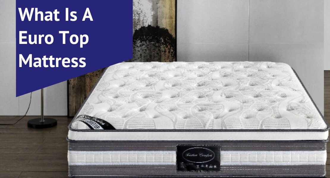 What Is A Euro Top Mattress Voonky