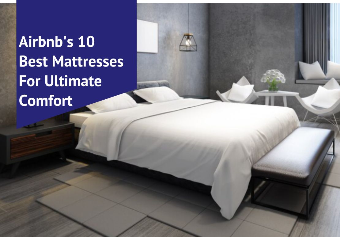 Airbnb's 10 Best Mattresses For Ultimate Comfort Voonky